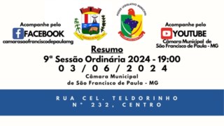 RESUMO DA 9ª REUNIÃO ORDINÁRIA DO 2° PERÍODO LEGISLATIVO DA CÂMARA MUNICIPAL DE SÃO FRANCISCO DE PAULA-MG, ANO DE 2024, LEGISLATURA 2021/2024. 
DIA: 03 de junho de 2024. 
 RESUMO DA 9ª REUNIÃO ORDINÁRIA DO 2° PERÍODO LEGISLATIVO DA CÂMARA MUNICIPAL DE SÃO FRANCISCO DE PAULA-MG, ANO DE 2024, LEGISLATURA 2021/2024. 
DIA: 03 de junho de 2024.